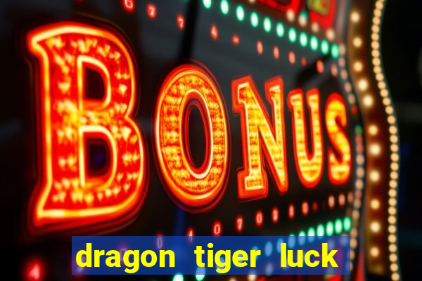 dragon tiger luck demo dinheiro infinito